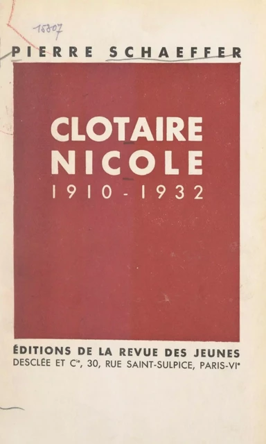 Clotaire Nicole, 1910-1932 - Pierre Schaeffer - FeniXX réédition numérique