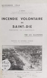 Incendie volontaire de Saint-Dié, marraine de l'Amérique, par les Allemands, novembre 1944