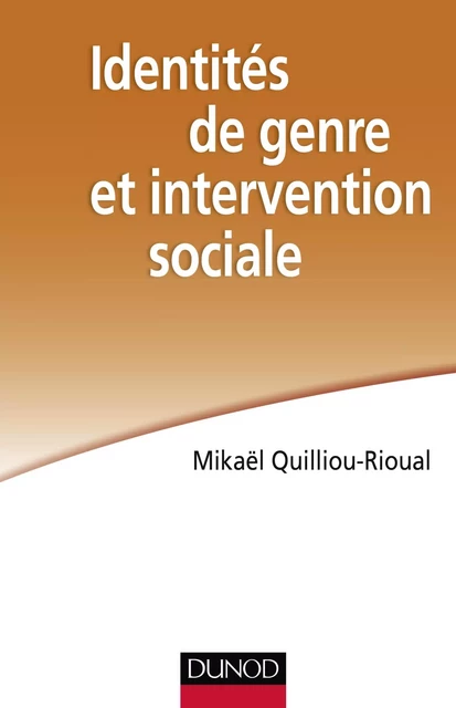 Identités de genre et intervention sociale - Mikaël Quilliou-Rioual - Dunod