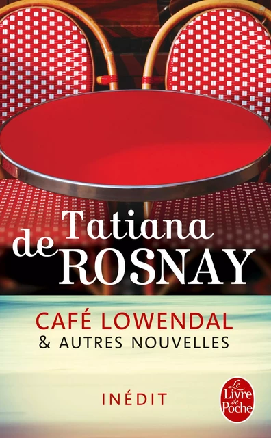 Café Lowendal et autres nouvelles - Tatiana de Rosnay - Le Livre de Poche