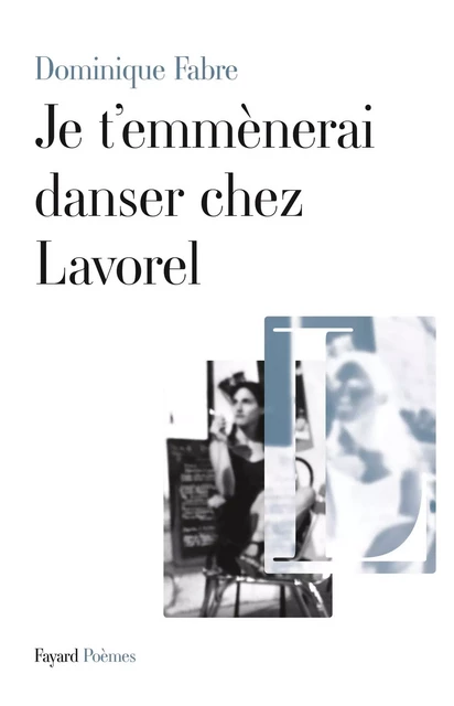 Je t'emmènerai danser chez Lavorel - Dominique Fabre - Fayard