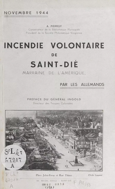 Incendie volontaire de Saint-Dié, marraine de l'Amérique, par les Allemands, novembre 1944 - Auguste Pierrot - FeniXX réédition numérique