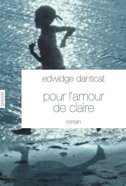 Pour l'amour de Claire - Edwidge Danticat - Grasset