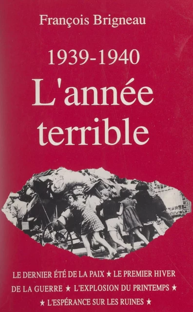 L'année terrible : 1939-1940 - François Brigneau - FeniXX réédition numérique