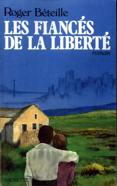 Les fiancés de la liberté - Roger Béteille - Hachette Littératures