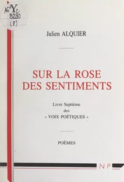 Voix poétiques (7). Sur la rose des sentiments