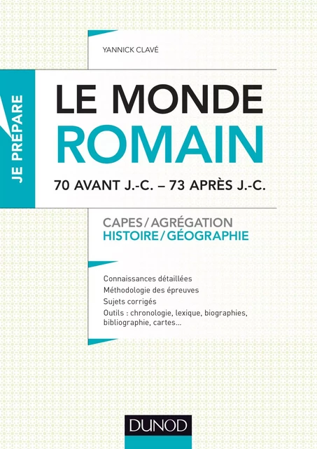 Le monde romain de 70 av. J.-C. à 73 apr. J.-C. - Yannick Clavé - Dunod