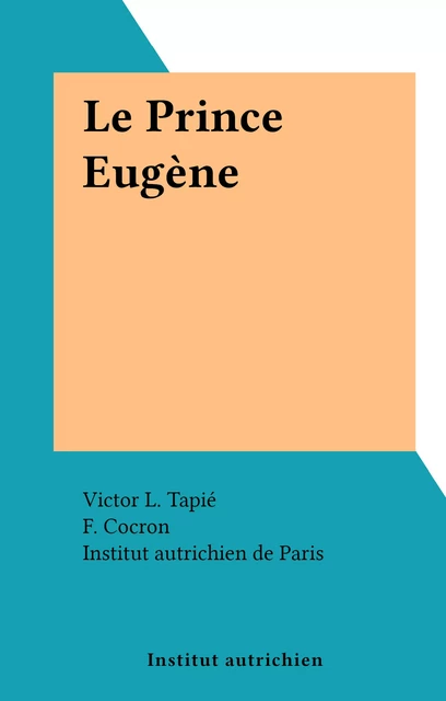 Le Prince Eugène - Victor-Lucien Tapié - FeniXX réédition numérique