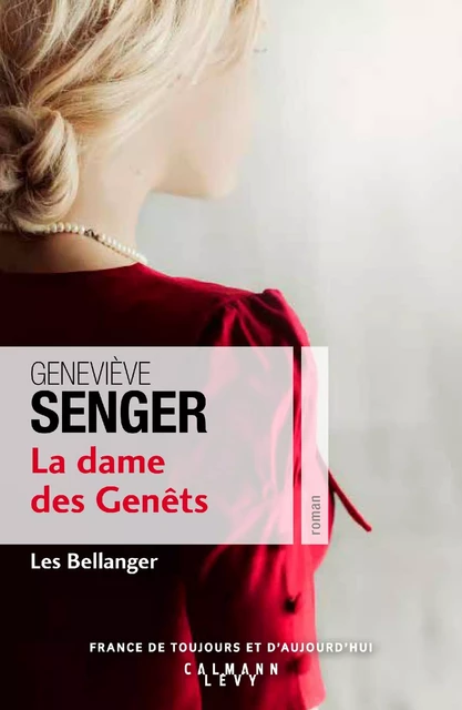 La dame des genets (Les Bellanger Tome 2) - Geneviève Senger - Calmann-Lévy