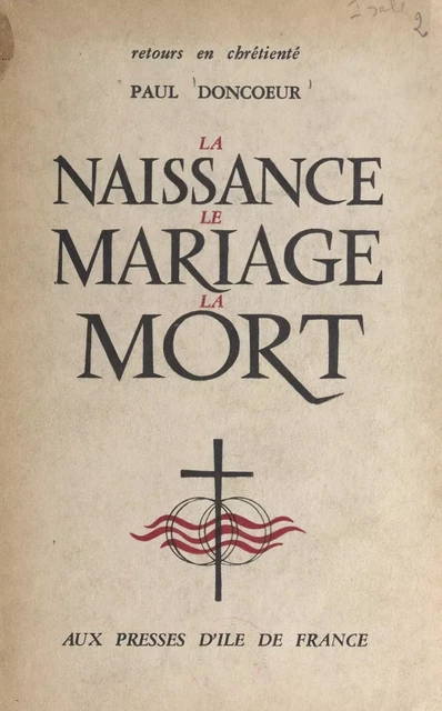 La naissance, le mariage, la mort - Paul Doncœur - FeniXX réédition numérique