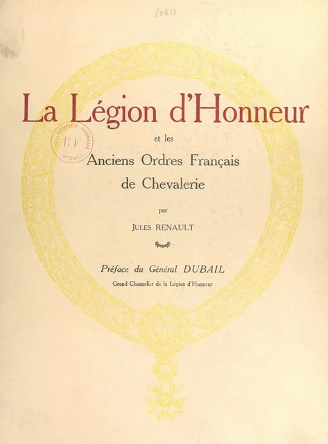 La Légion d'honneur et les anciens ordres français de chevalerie - Jules Renault - FeniXX réédition numérique