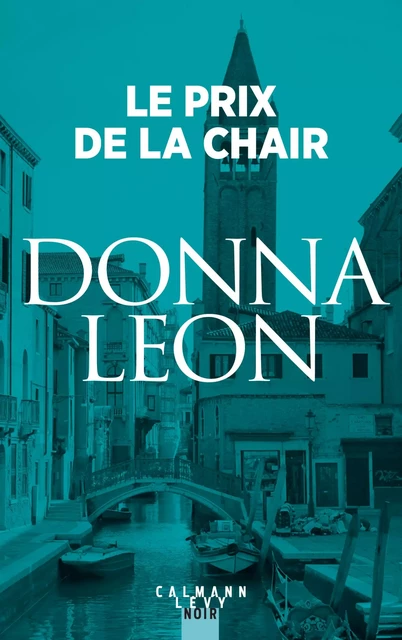 Le Prix de la chair - Donna Leon - Calmann-Lévy