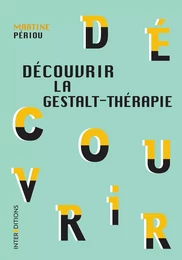 Découvrir la Gestalt-thérapie - 2e éd.