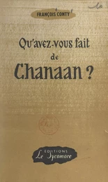 Qu'avez-vous fait de Chanaan ?