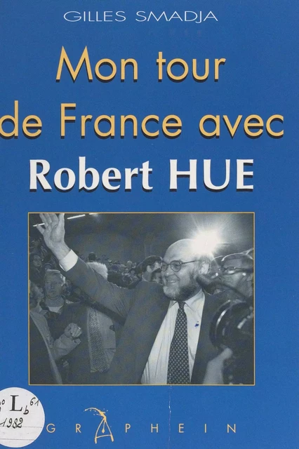 Mon Tour de France avec Robert Hue - Gilles Smadja - FeniXX réédition numérique