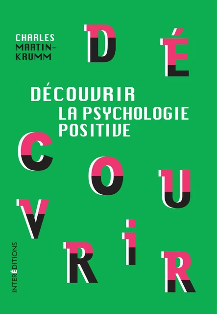 Découvrir la psychologie positive - Charles Martin-Krumm - InterEditions