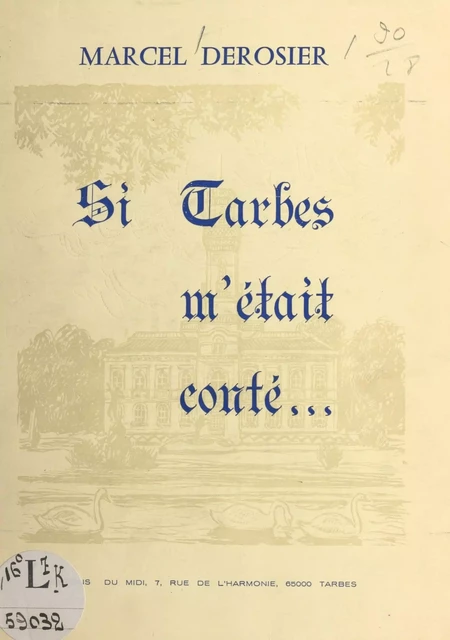 Si Tarbes m'était conté... - Marcel Derosier - FeniXX réédition numérique