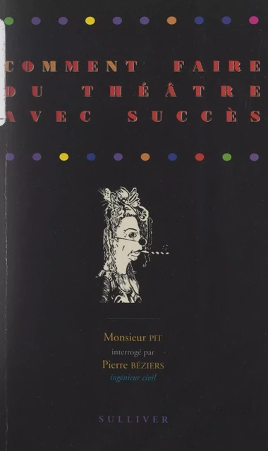 Comment faire du théâtre avec succès - Pit Goedert - FeniXX réédition numérique