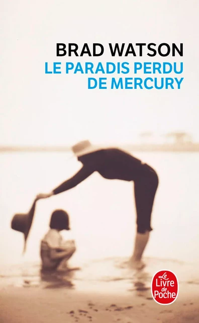 Le Paradis perdu de Mercury - Brad Watson - Le Livre de Poche