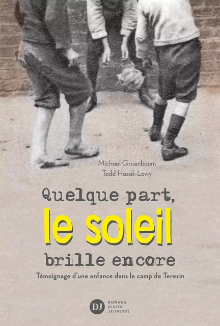 Quelque part, le soleil brille encore, témoignage d'une enfance dans le camp de Terezin - Michael Gruenbaum, Todd Hasak-Lowy - Didier Jeunesse