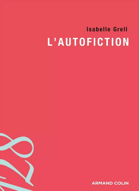 L'autofiction - Isabelle Grell - Armand Colin