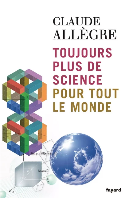 Toujours plus de science pour tout le monde - Claude Allègre - Fayard