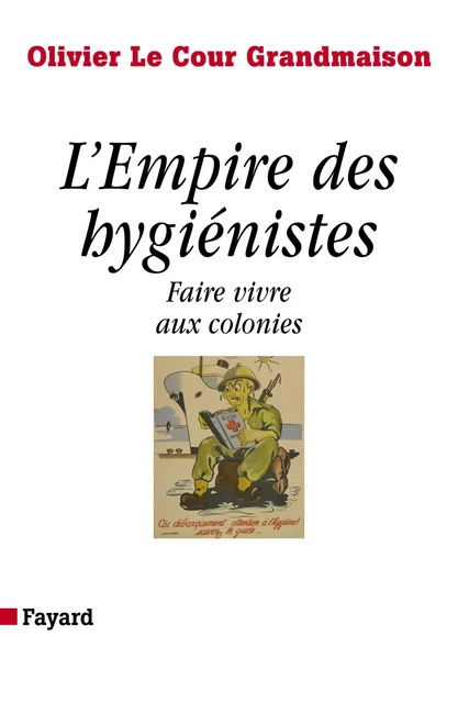 L'Empire des hygiénistes - Olivier Le Cour Grandmaison - Fayard