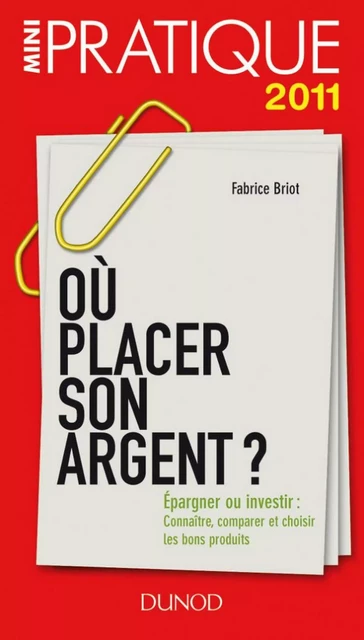 Où placer son argent ? - Fabrice Briot - Dunod