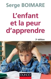 L'enfant et la peur d'apprendre - 3e éd