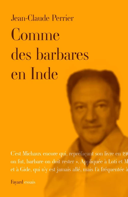 Comme des barbares en Inde - Jean-Claude Perrier - Fayard