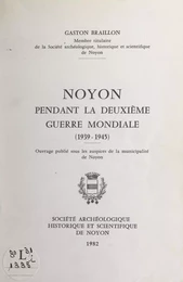 Noyon pendant la Deuxième Guerre mondiale (1939-1945)