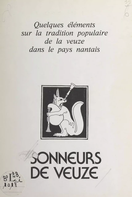 Quelques éléments sur la tradition populaire de la veuze dans le Pays nantais - Roland Le Moigne,  Sonneurs de veuze - FeniXX réédition numérique