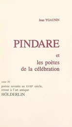 Pindare et les poètes de la célébration (4). Poésie savante au XVIIIe siècle, retour à l'art antique : Hölderlin