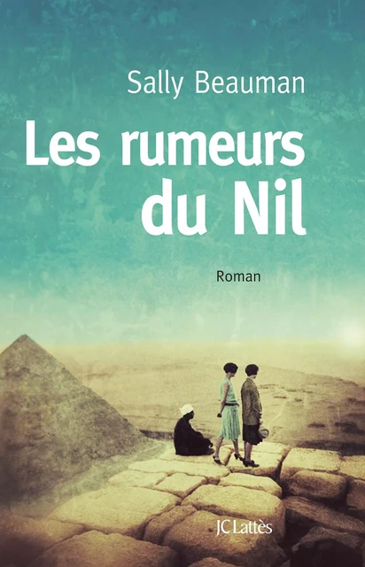 Les Rumeurs du Nil - Sally Beauman - JC Lattès