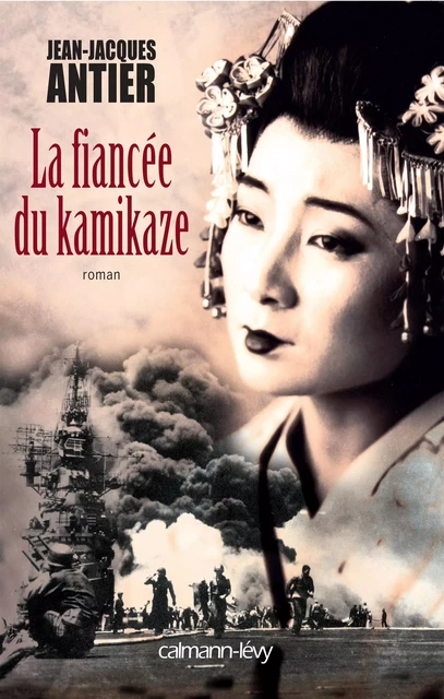 La Fiancée du Kamikaze - Jean-Jacques Antier - Calmann-Lévy