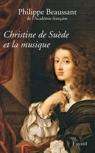 Christine de Suède et la musique - Philippe Beaussant - Fayard