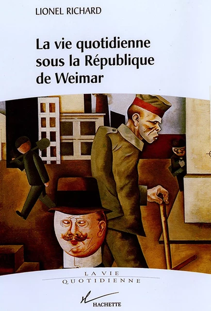 La vie quotidienne sous la république de Weimar - Lionel Richard - Hachette Littératures