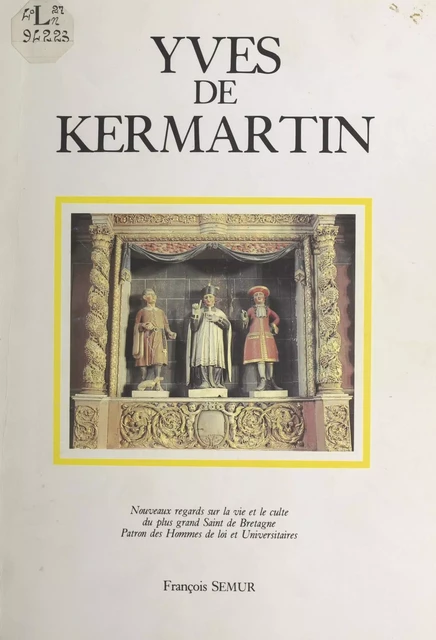 Yves de Kermartin, magistrat et avocat du XIIIe siècle - François Semur - FeniXX réédition numérique