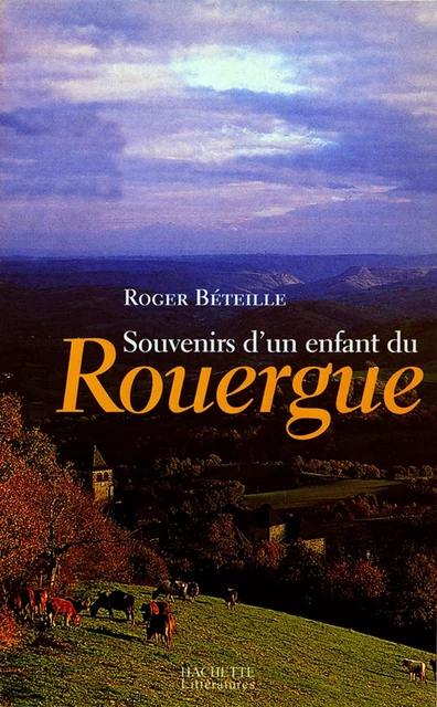 Souvenirs d'un enfant du Rouergue - Roger Béteille - Hachette Littératures