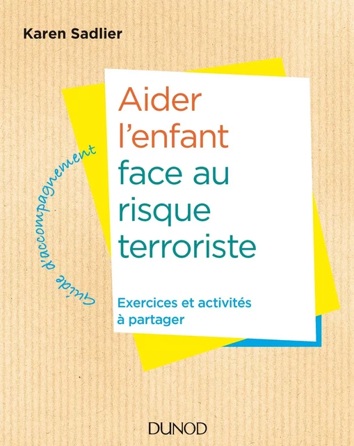 Aider l'enfant face à la menace terroriste - Karen Sadlier - Dunod