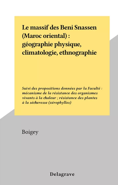 Le massif des Beni Snassen (Maroc oriental) : géographie physique, climatologie, ethnographie -  Boigey - FeniXX réédition numérique