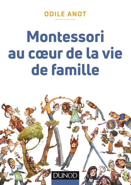 Montessori  au coeur de la vie de famille - Odile Anot - Dunod