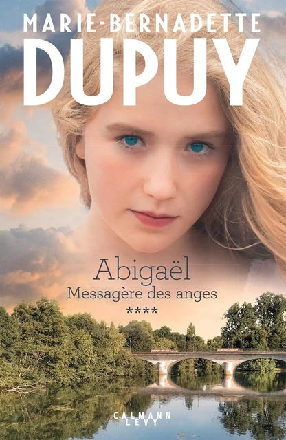 Abigaël tome 4: Messagère des anges - Marie-Bernadette Dupuy - Calmann-Lévy