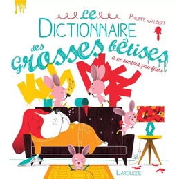 Le dictionnaire des grosses bêtises