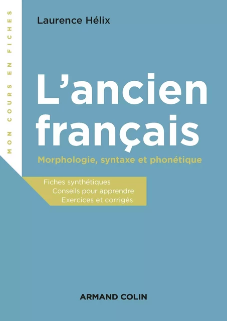 L'ancien français - Laurence Hélix - Armand Colin