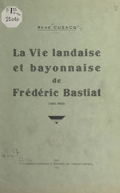 La vie landaise et bayonnaise de Frédéric Bastiat (1801-1850) - René Cuzacq - FeniXX réédition numérique