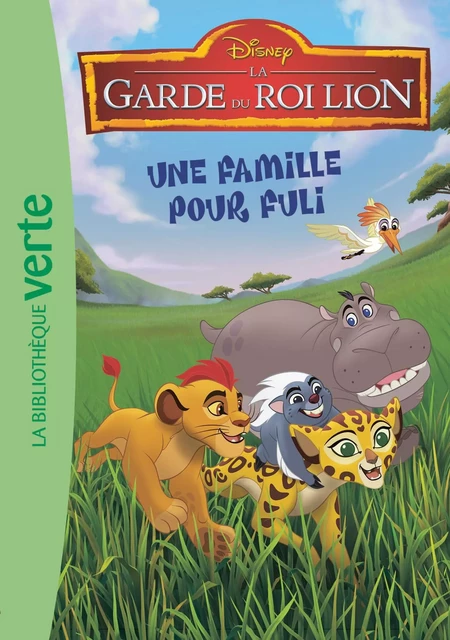 La garde du Roi Lion 04 - Une famille pour Fuli -  Walt Disney - Hachette Jeunesse