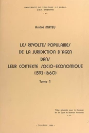 Les révoltes populaires de la juridiction d'Agen dans leur contexte socio-économique (1593-1660) (1)