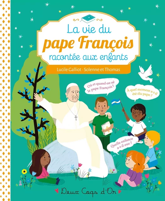 La vie du pape François racontée aux enfants - Lucile Galliot - Deux Coqs d'Or