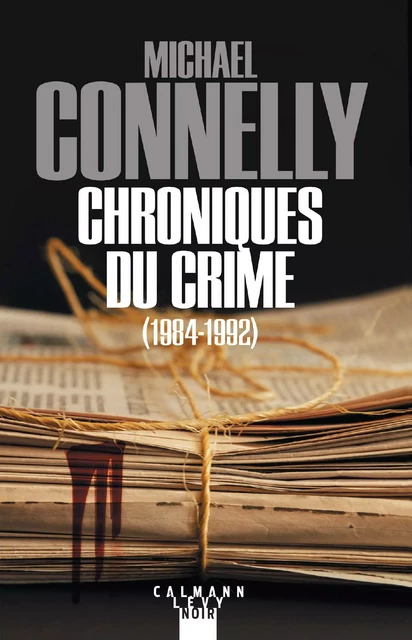 Chroniques du crime - Michael Connelly - Calmann-Lévy